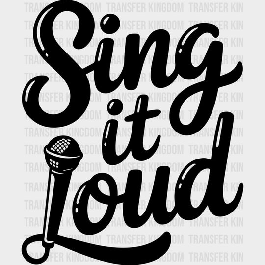 Sing It Loud - Music DTF Transfers - Adult Unisex - S & M (10’’) / Dark Color Design (See Imaging)