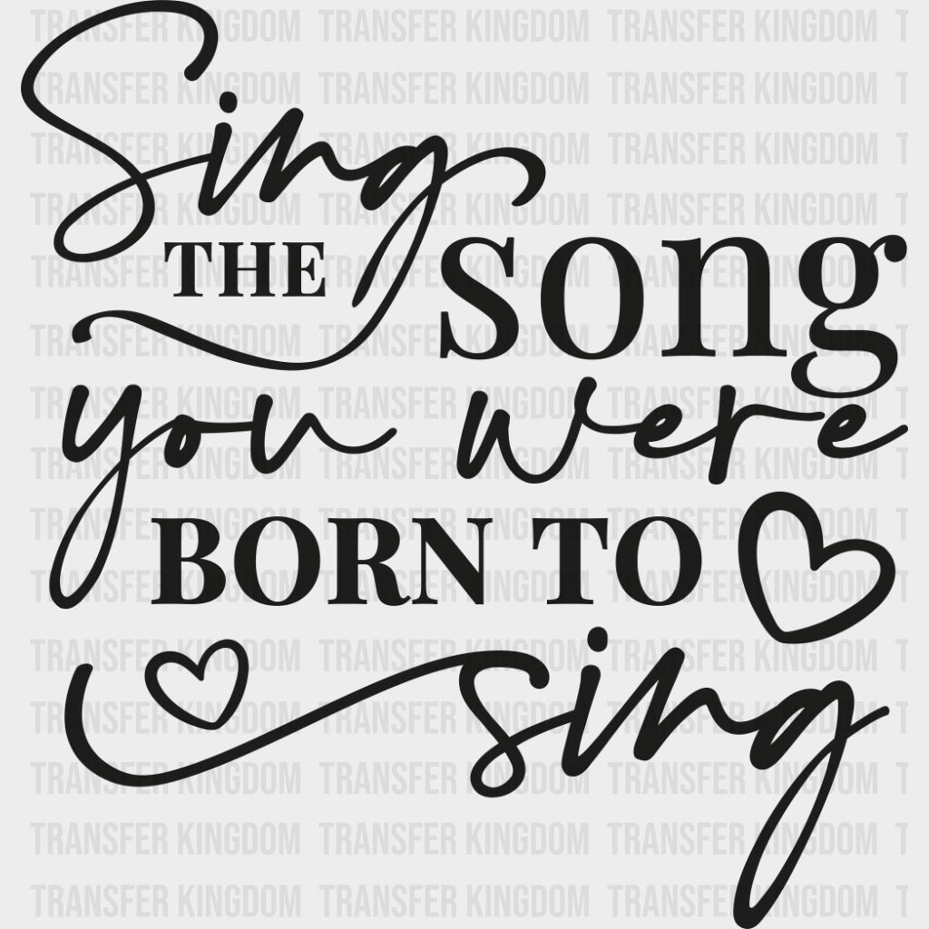 Sing The Song You Were Born To Sing - Singing DTF Transfers Adult Unisex - S & M (10’’) / Dark Color Design (See