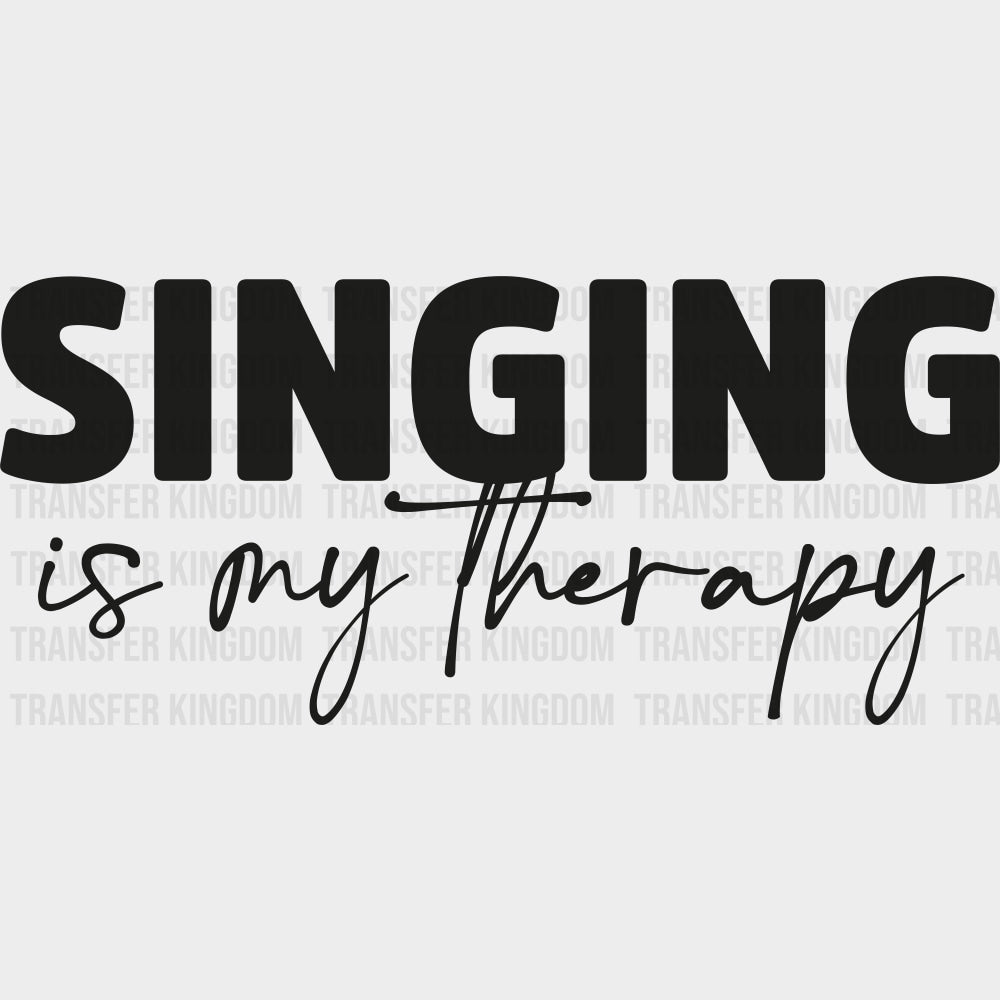 Singing Is My Therapy - Singing DTF Transfers Adult Unisex - S & M (10’’) / Dark Color Design (See Imaging)