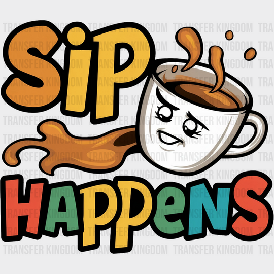 Sip Happens Colorful Design - Coffee Dtf Transfer Unisex S & M (10’’) / Dark Color See Imaging