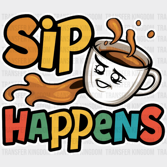 Sip Happens Colorful Design - Coffee Dtf Transfer Unisex S & M (10’’) / Light Color See Imaging