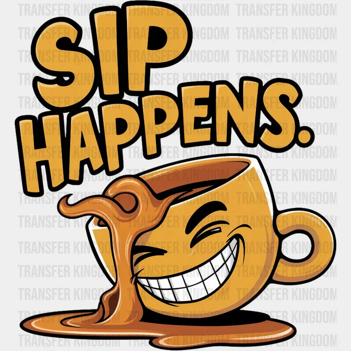 Sip Happens Yellow Design - Coffee DTF Transfer