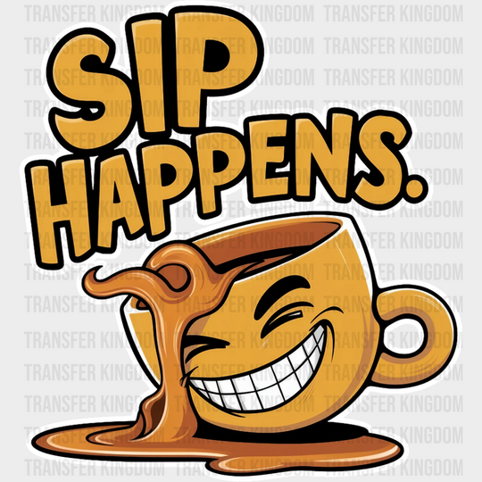 Sip Happens Yellow Design - Coffee Dtf Transfer Unisex S & M (10’’) / Light Color See Imaging