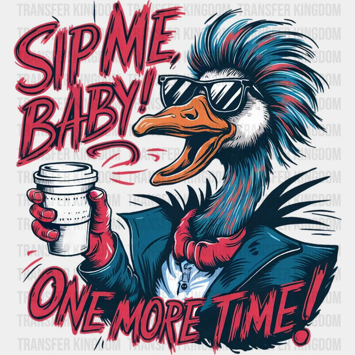 Sip Me Baby One More Time - Coffee DTF Transfer