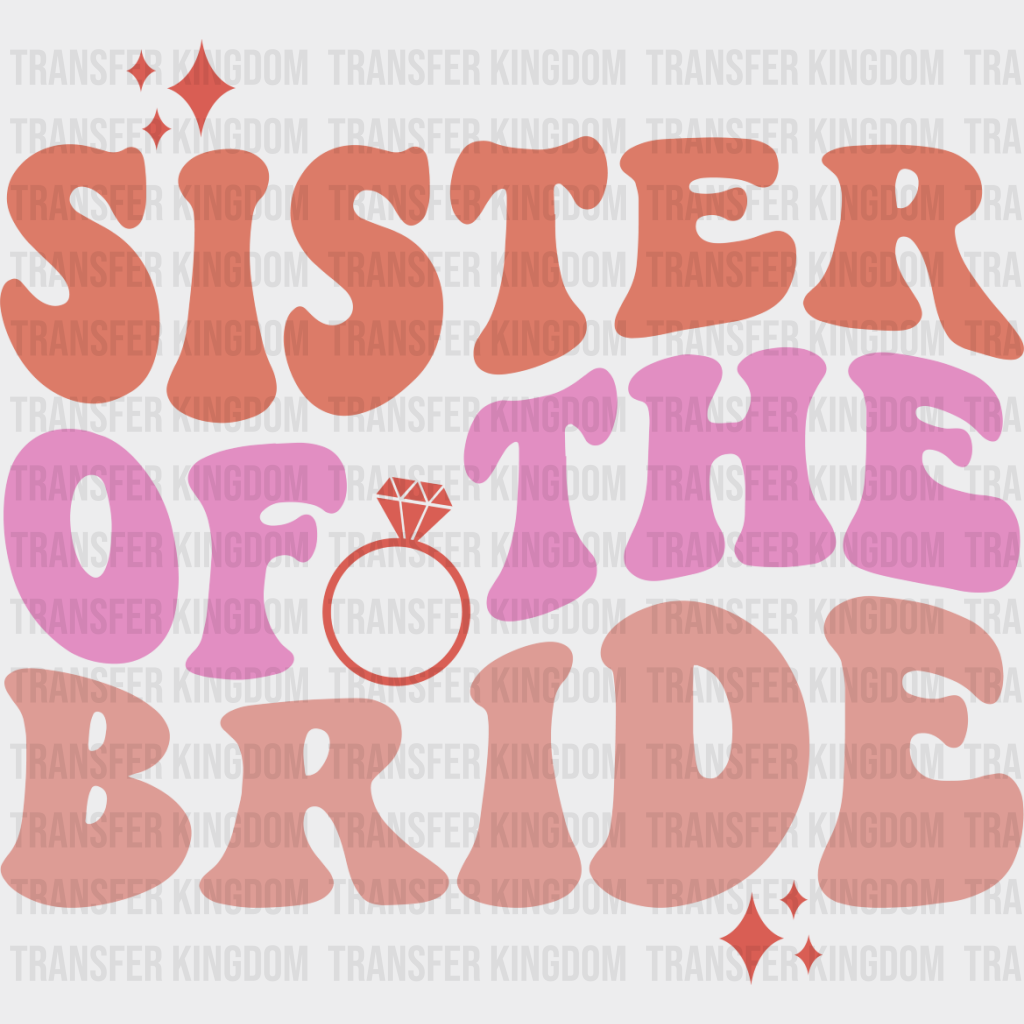 Sister Of The Bride - Bachelorette Iron On Dtf Transfer