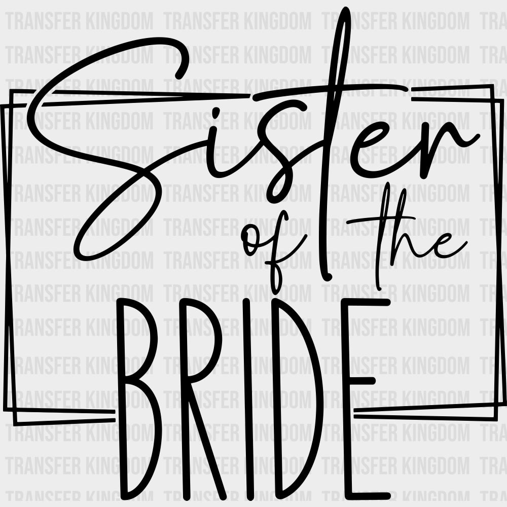 Sister Of The Bride - Wedding Crew DTF Transfers transfer-kingdom Dark Color Design (See Imaging)