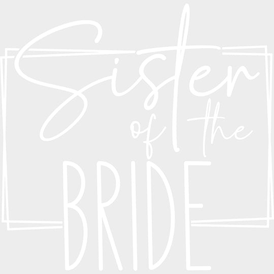 Sister Of The Bride - Wedding Crew DTF Transfers transfer-kingdom Light Color Design (See Imaging)
