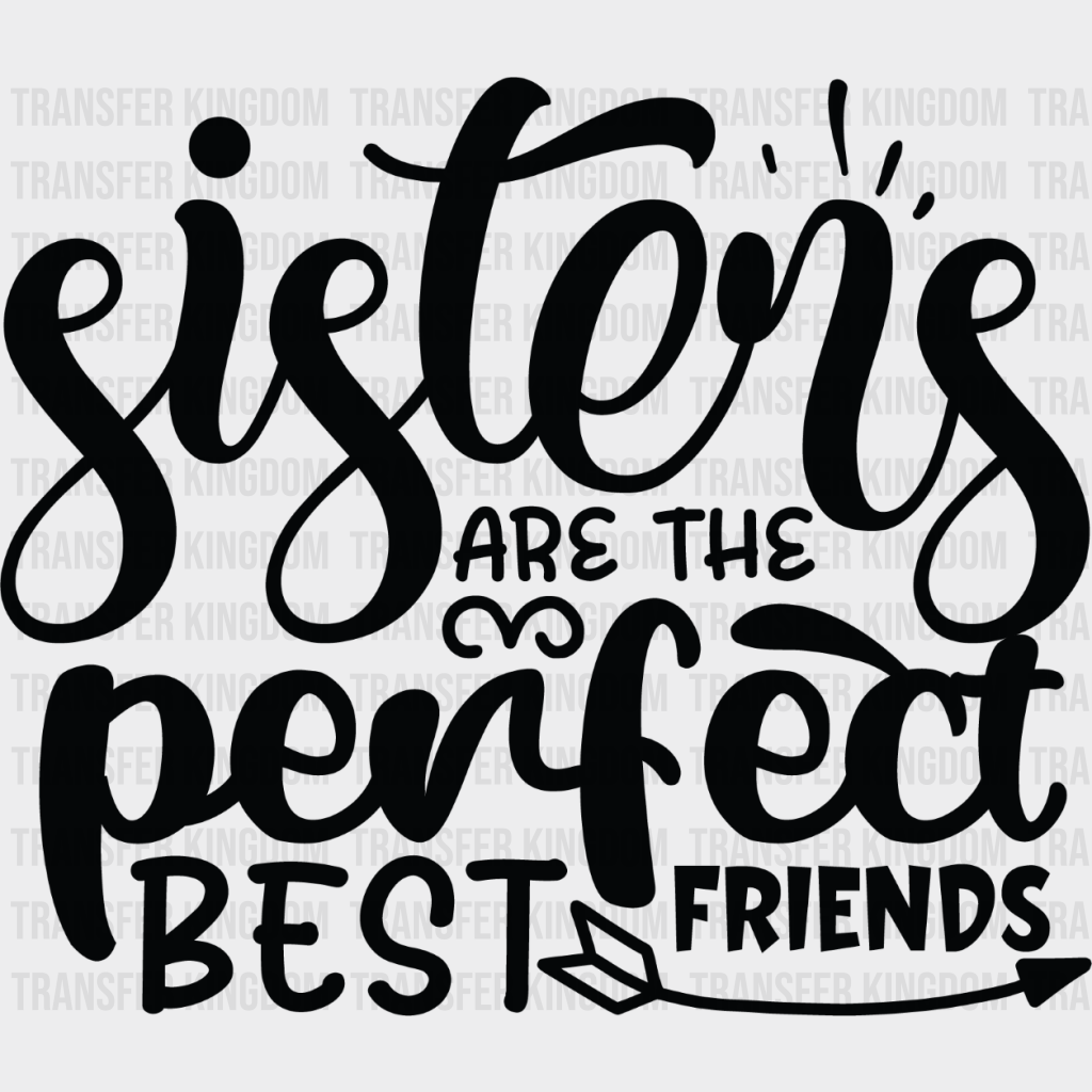 Sisters Are The Best Friends - Sister Dtf Heat Transfer Unisex S & M (10’’) / Dark Color Design