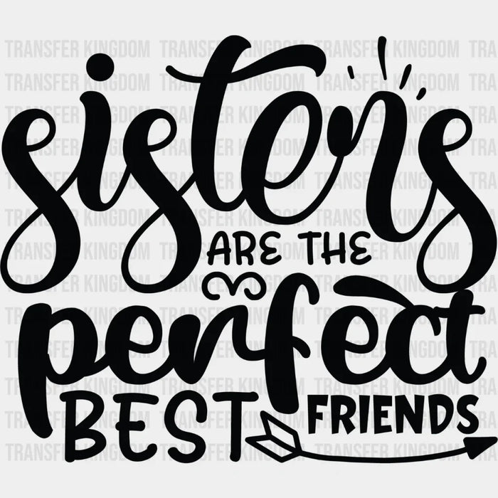 Sisters Are The Best Friends - Sister DTF Heat Transfer