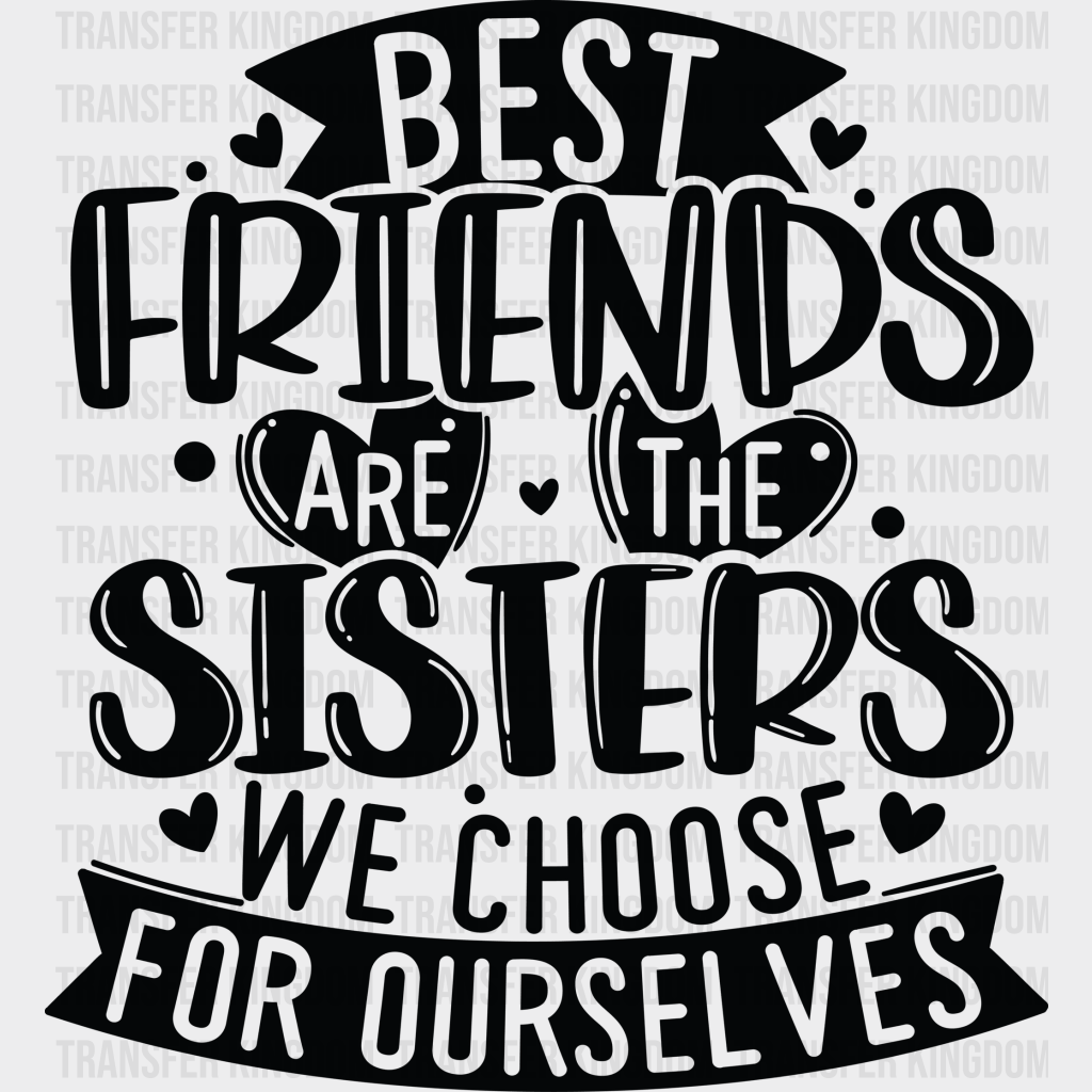 Sisters We Choose - Best Friends Dtf Transfer Unisex S & M (10’’) / Dark Color Design See Imaging