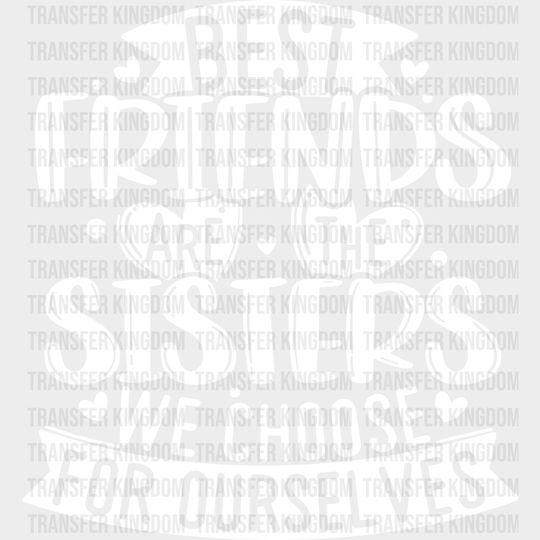 Sisters We Choose - Best Friends Dtf Transfer Unisex S & M (10’’) / Light Color Design See Imaging