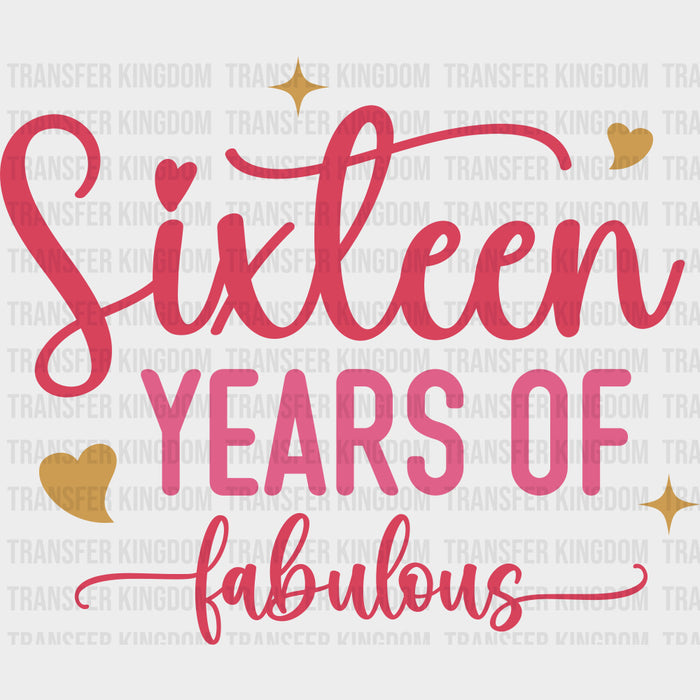 Sixteen Years Of Fabulous - Sweet 16 DTF Transfers