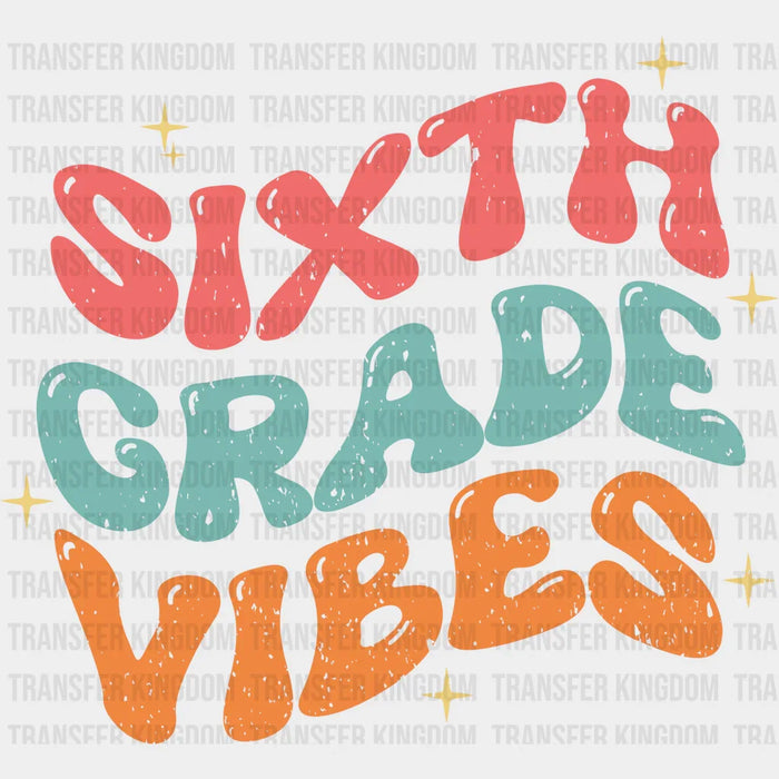 Sixth Grade Vibes - Back To School DTF Transfer