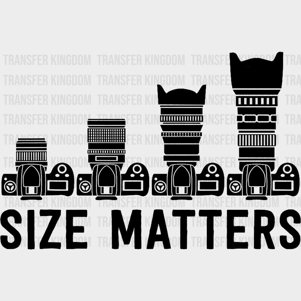 Size Matters B&W Lenses - Photography DTF Transfers transfer-kingdom Dark Color Design (See Imaging)