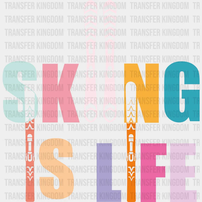 Skiing Is Life - Skiing DTF Heat Transfer