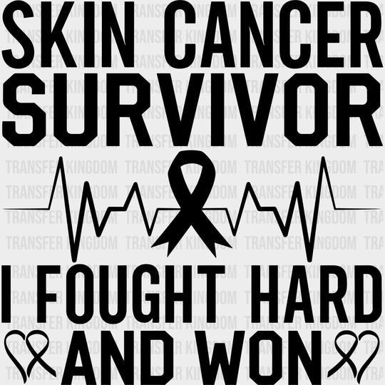 Skin Cancer Survivor I Fought Hard And Won - Melanoma DTF Transfers - Adult Unisex - S & M (10’’) / Dark Color Design