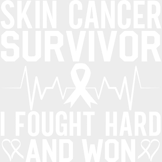 Skin Cancer Survivor I Fought Hard And Won - Melanoma DTF Transfers - Adult Unisex - S & M (10’’) / Light Color Design