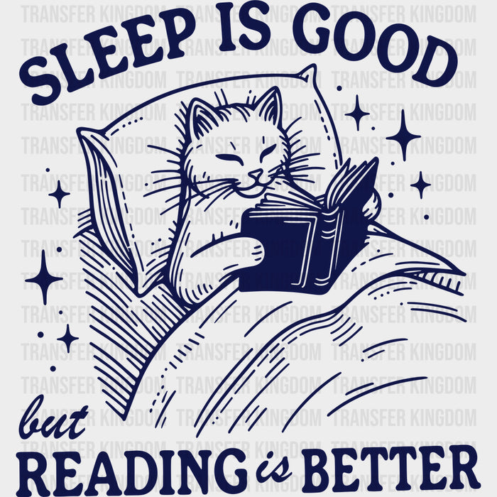 Sleep Is Good But Reading Is Better - Reading DTF Transfers
