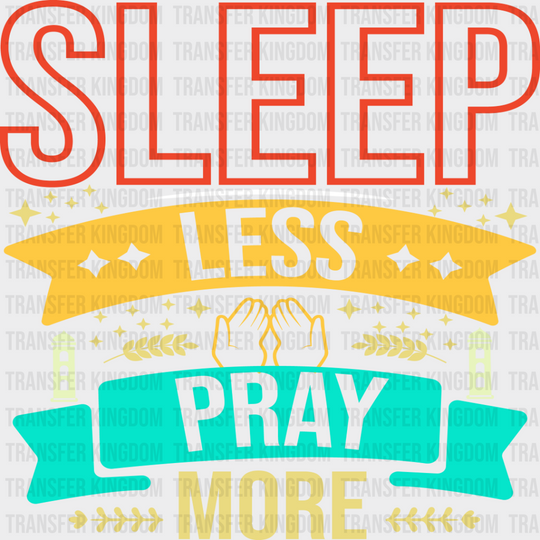 Sleep Less Pray More - Muslim Dtf Transfer