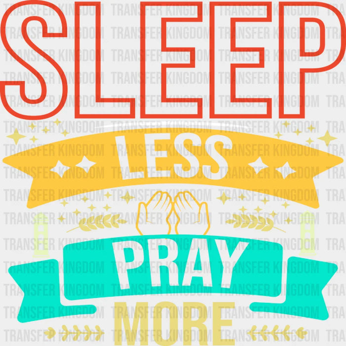 Sleep Less Pray More - Muslim DTF Transfer
