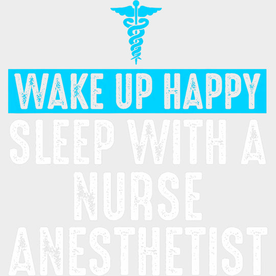 Sleep With A Nurse Anesthetist - CRNA Nurse DTF Transfers Adult Unisex - S & M (10’’) / Light Color Design (See Imaging)