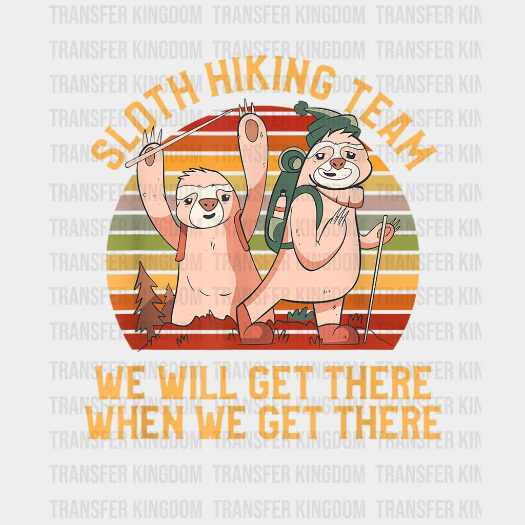 Sloth Hiking Team We Will Get There When - Funny Retro Design Dtf Heat Transfer