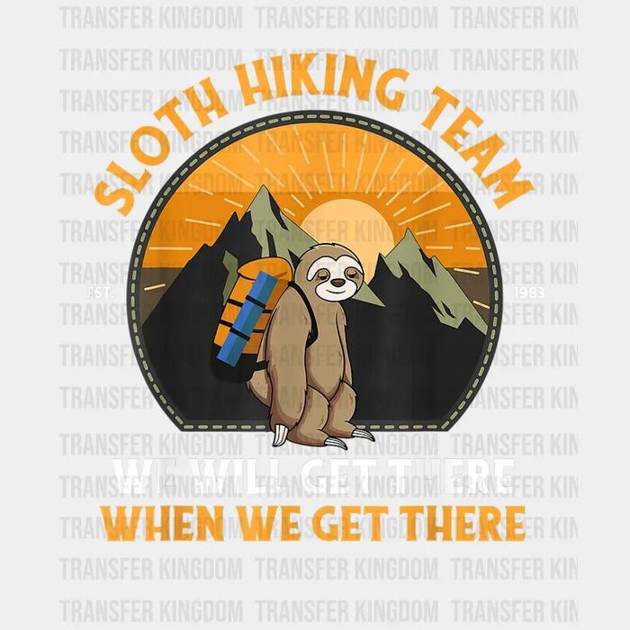 Sloth Hiking Team We Will Get There When We Get There EST. 1983 - Funny Retro Hiking Team Design - DTF heat transfer