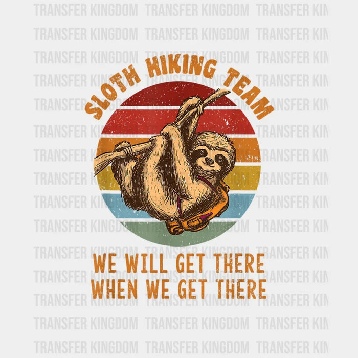 Sloth Hiking Team We Will Get There When We Get There Funny Retro Design - Camping DTF heat transfer