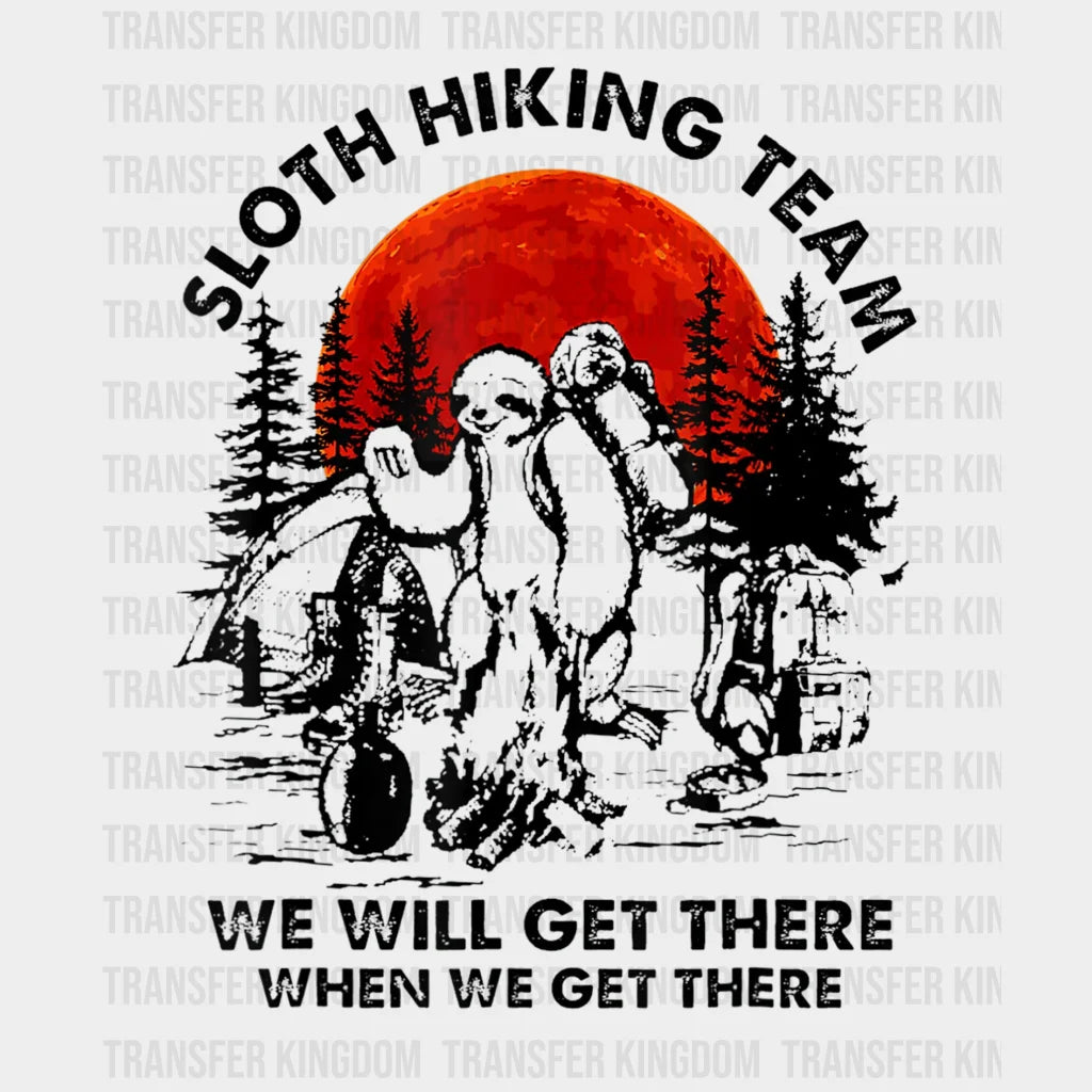 Sloth Hiking Team We Will Get There When - Funny Retro Design Dtf Heat Transfer