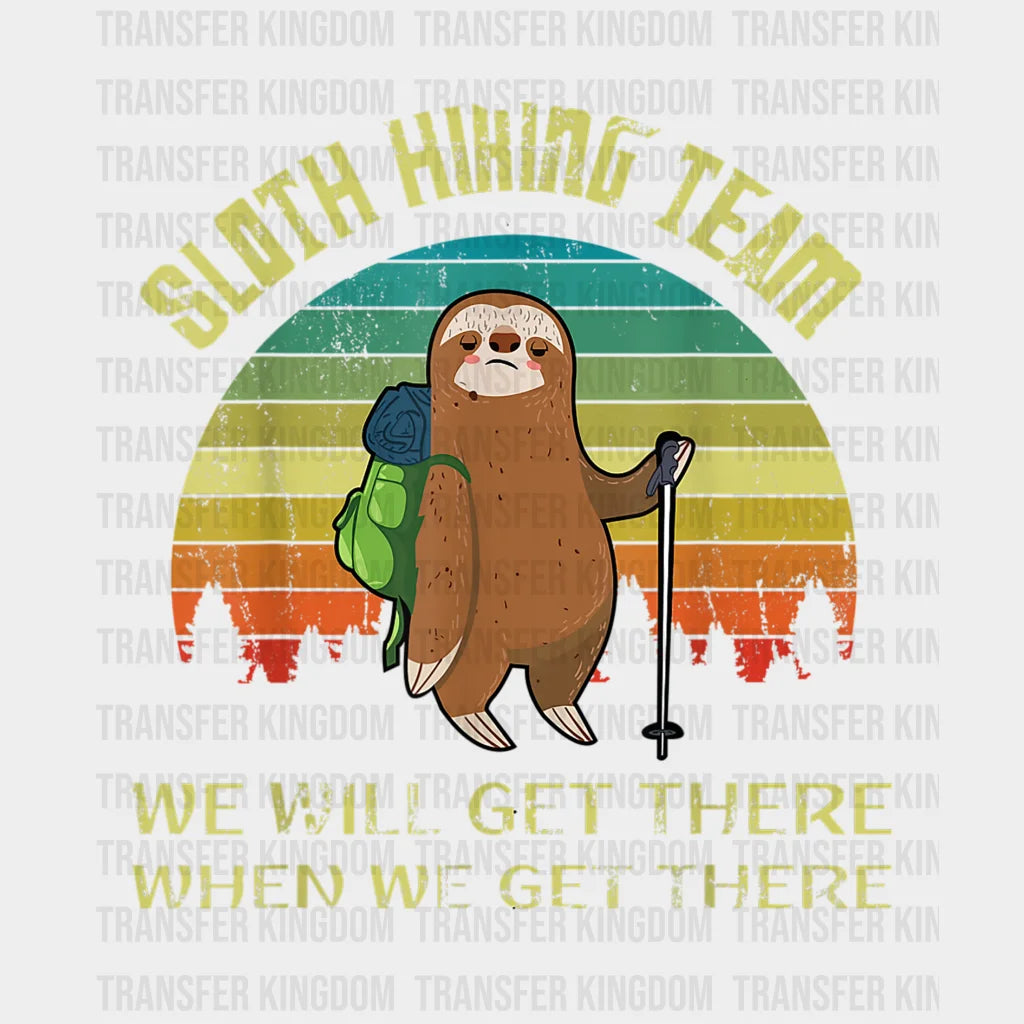 Sloth Hiking Team We Will Get There When Funny Retro Design - Dtf Heat Transfer