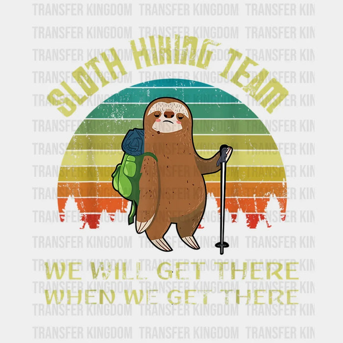 Sloth Hiking Team We Will Get There When We Get There Funny Retro Design - DTF heat transfer