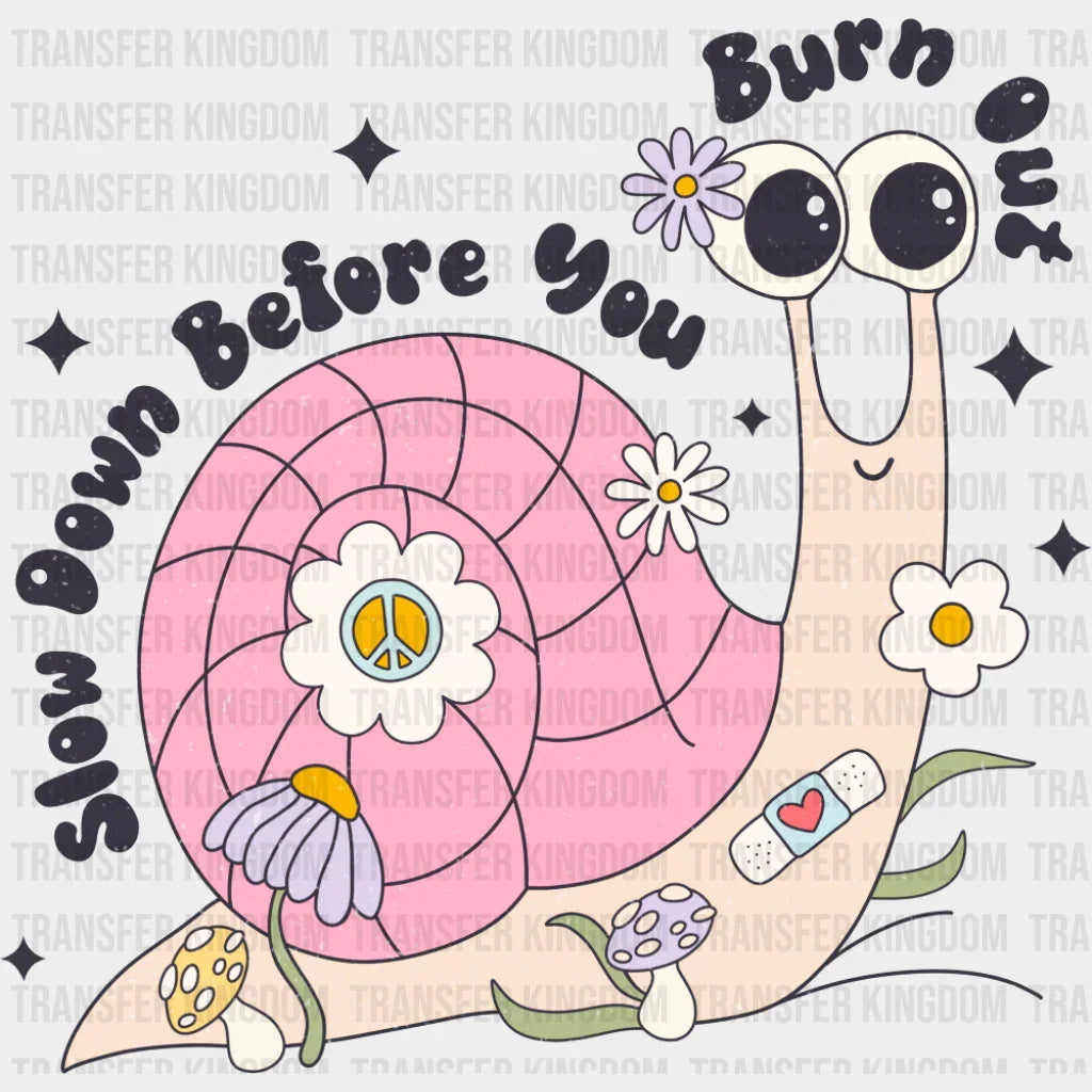 Slow Down Before You Burn Out - Mental Health DTF Transfer – Transfer ...
