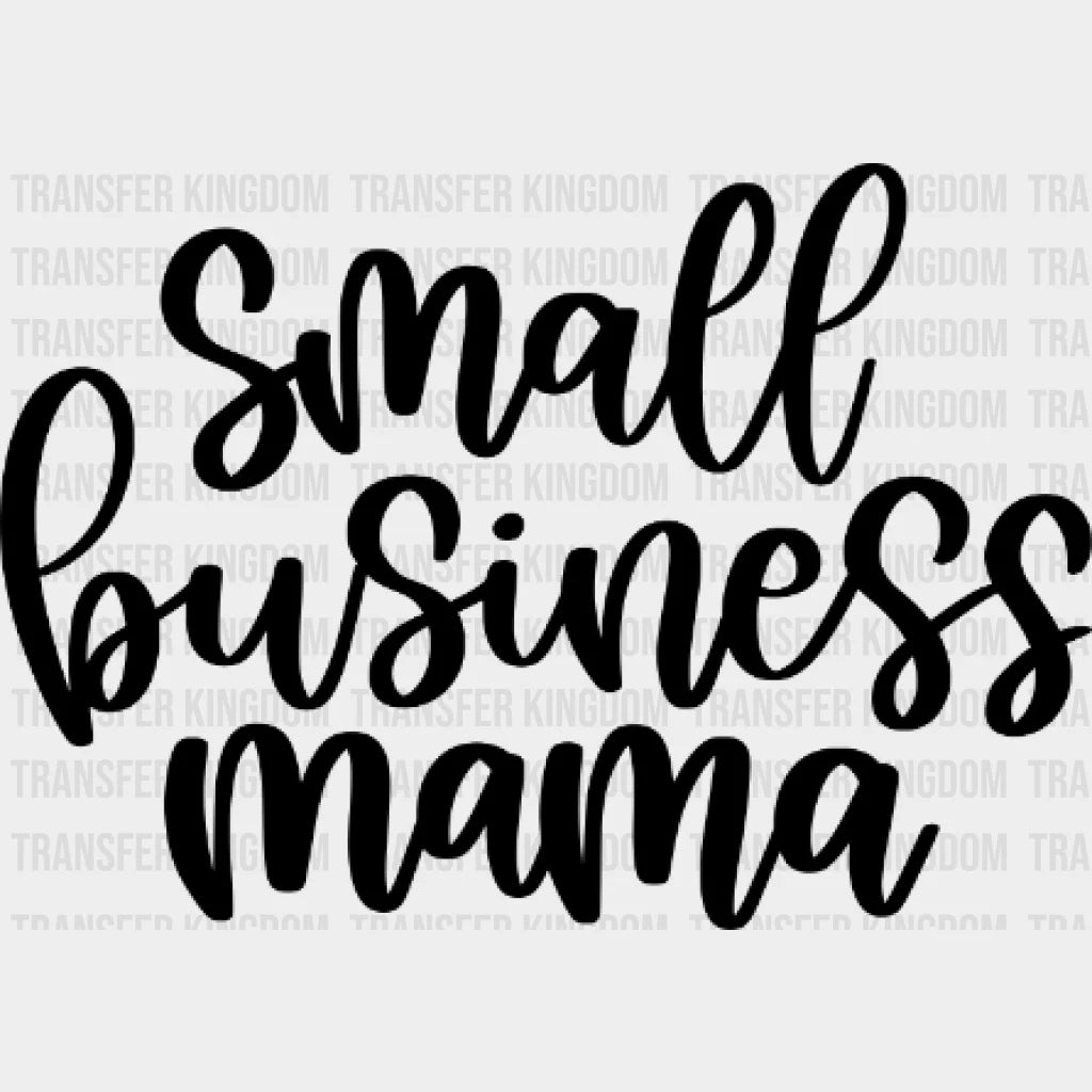 Small Business Mama - Working Mom Owner Life Strong Design Dtf Heat Transfer