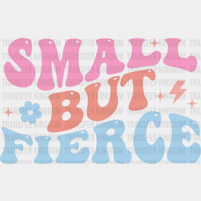 Small But Fierce - Kids DTF heat transfer
