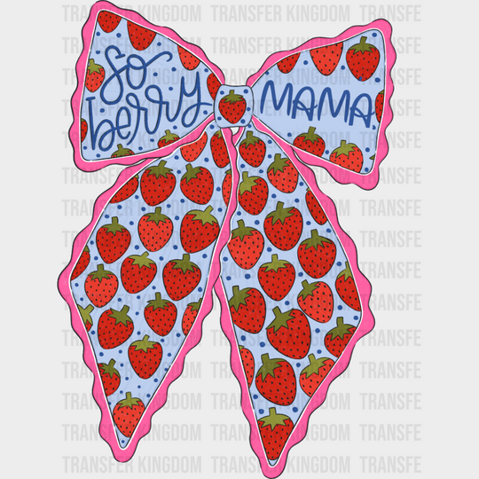So Berry Mama Strawberries - Mother’s Day DTF Transfer