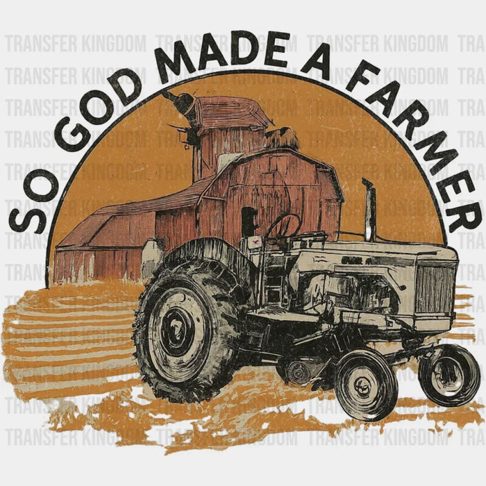 So God Made A Farmer Tractor - Farmer DTF Transfer