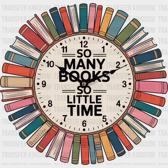 So Many Books So Little Time Clock - Reading DTF Transfers