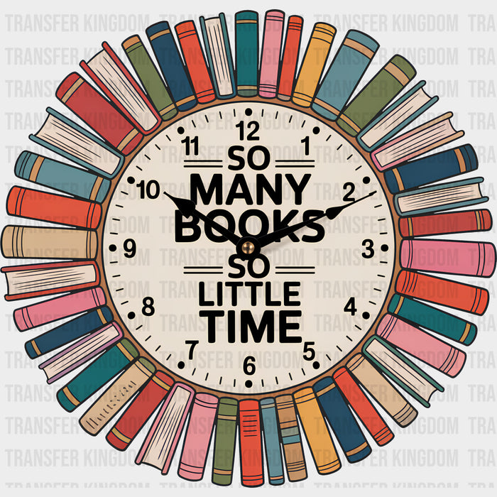 So Many Books So Little Time, Clock - Reading DTF Transfers