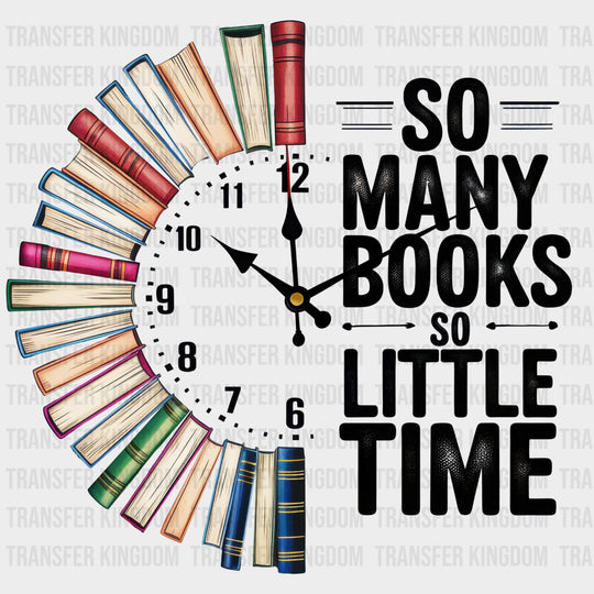 So Many Books So Little Time - Reading DTF Transfers Adult Unisex - S & M (10’’) / Dark Color Design (See Imaging)