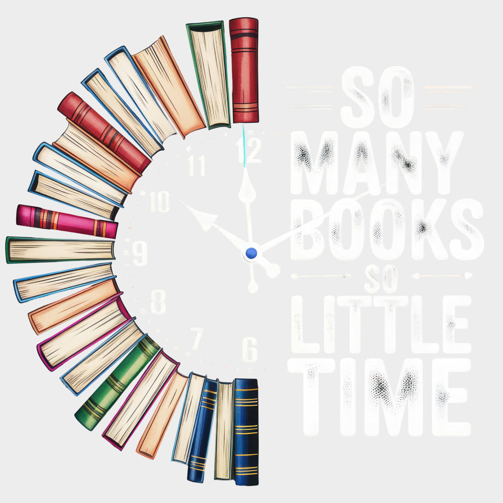 So Many Books So Little Time - Reading DTF Transfers Adult Unisex - S & M (10’’) / Light Color Design (See Imaging)