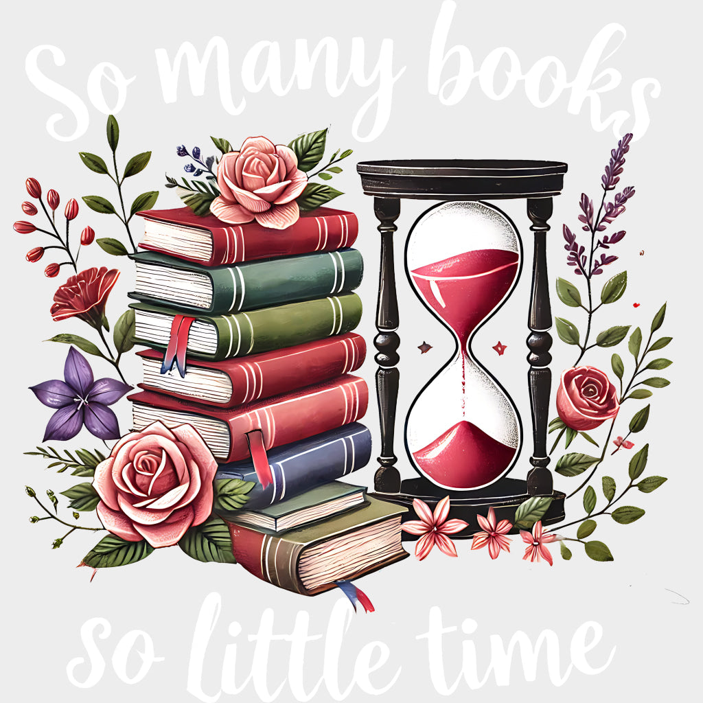 So Many Books So Little Time - Reading DTF Transfers Adult Unisex - S & M (10’’) / Light Color Design (See Imaging)