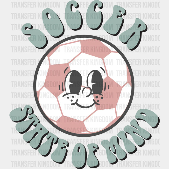 Soccer State Of Mind - Soccer DTF Heat Transfer