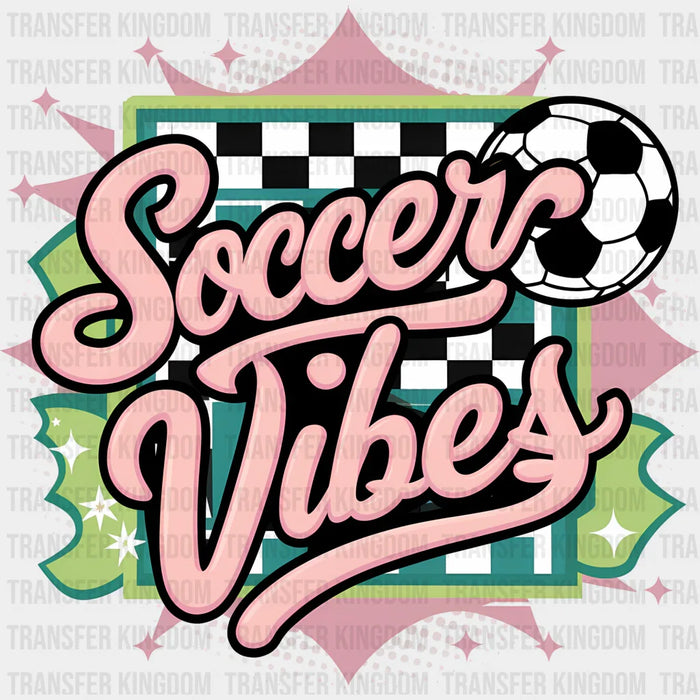 Soccer Vibes Design - Soccer DTF Heat Transfer