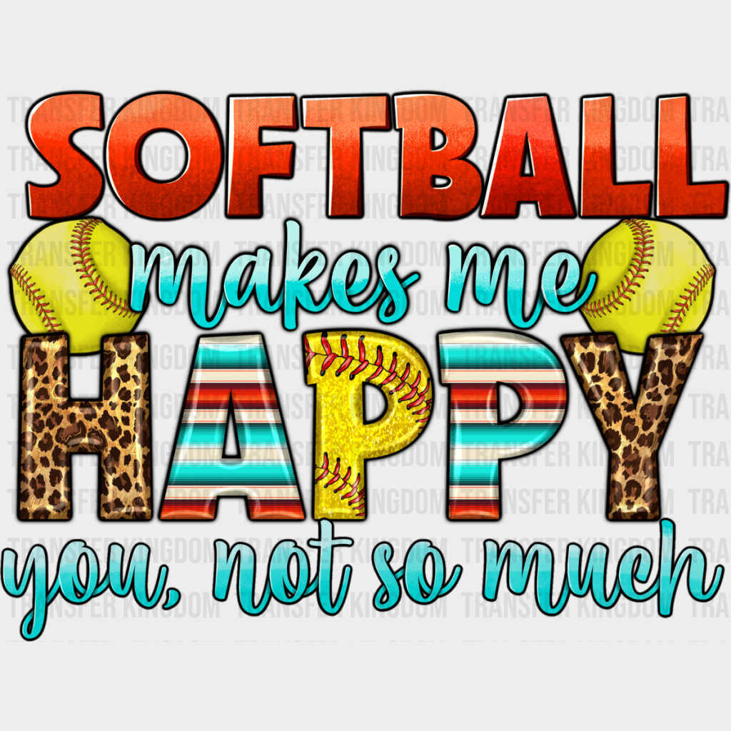 Softball Makes Me Happy - Dtf Heat Transfer