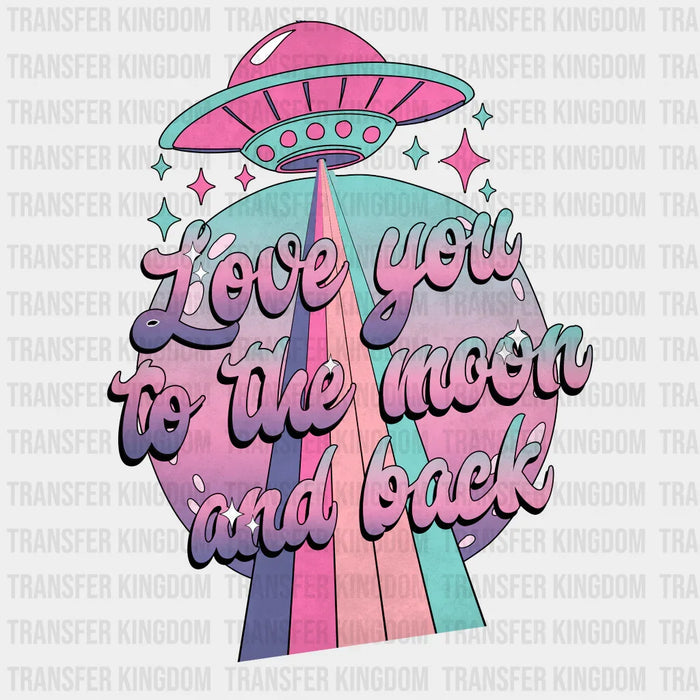 SOLID LOVE YOU TO THE MOON AND BACK - DTF heat transfer
