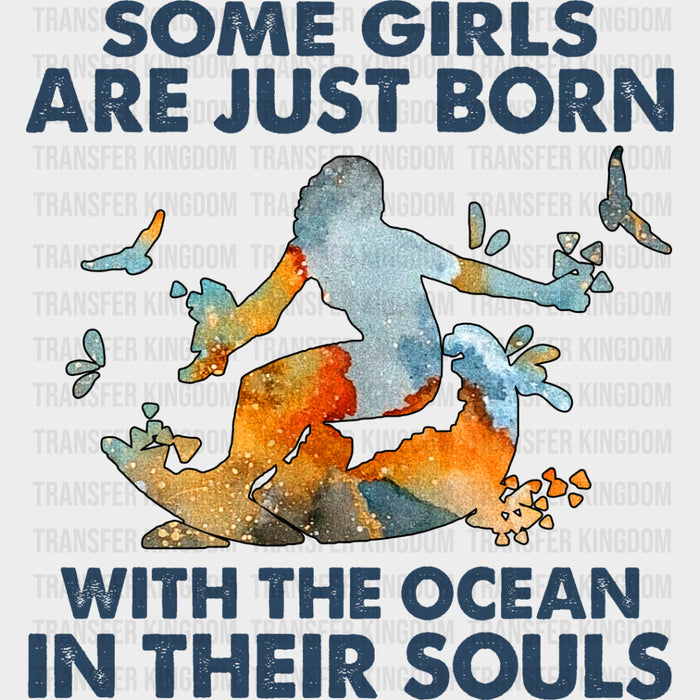 Some Girls Are Just Born With The Ocean... - Surfing DTF Transfers
