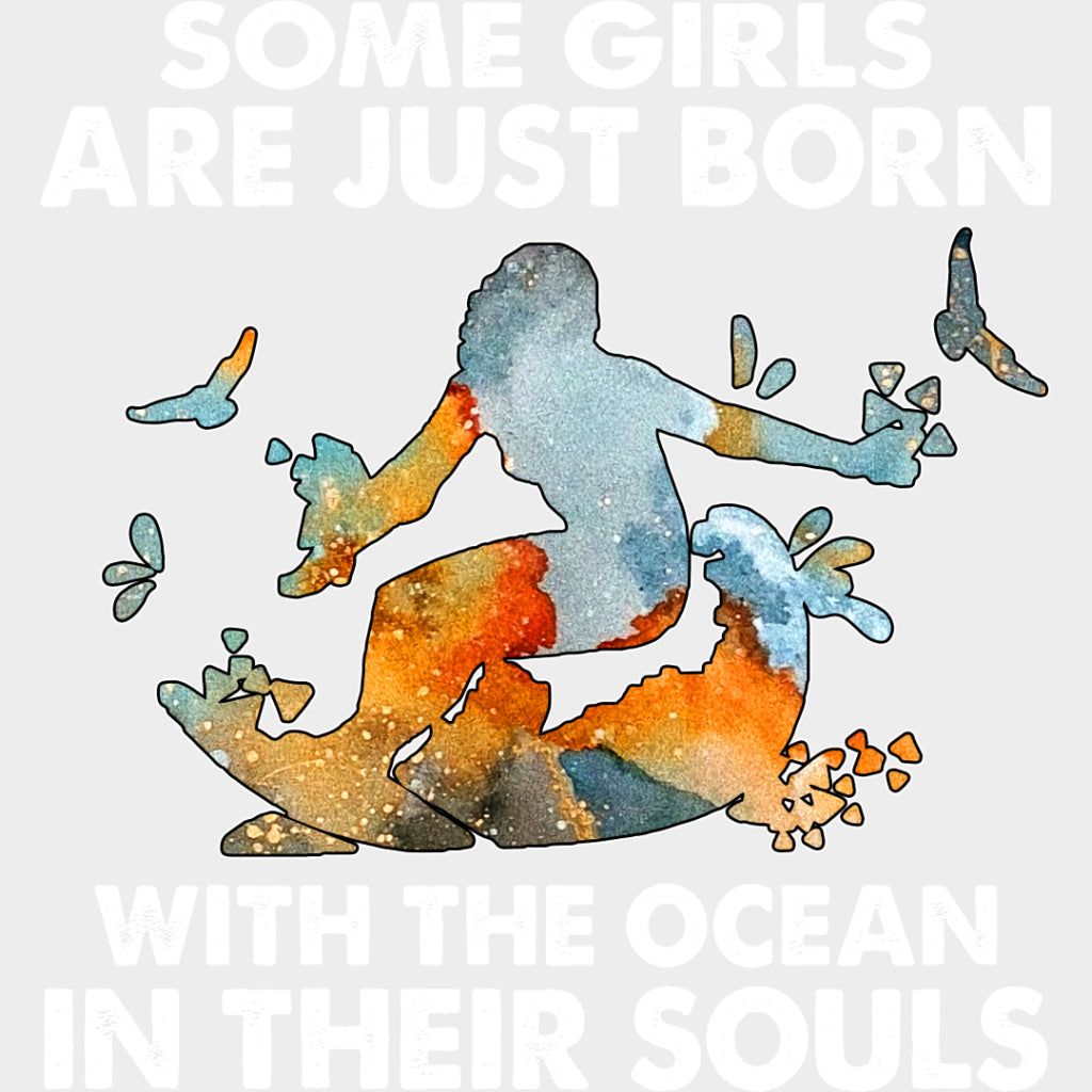 Some Girls Are Just Born With The Ocean... - Surfing DTF Transfers transfer-kingdom Light Color Design (See Imaging)