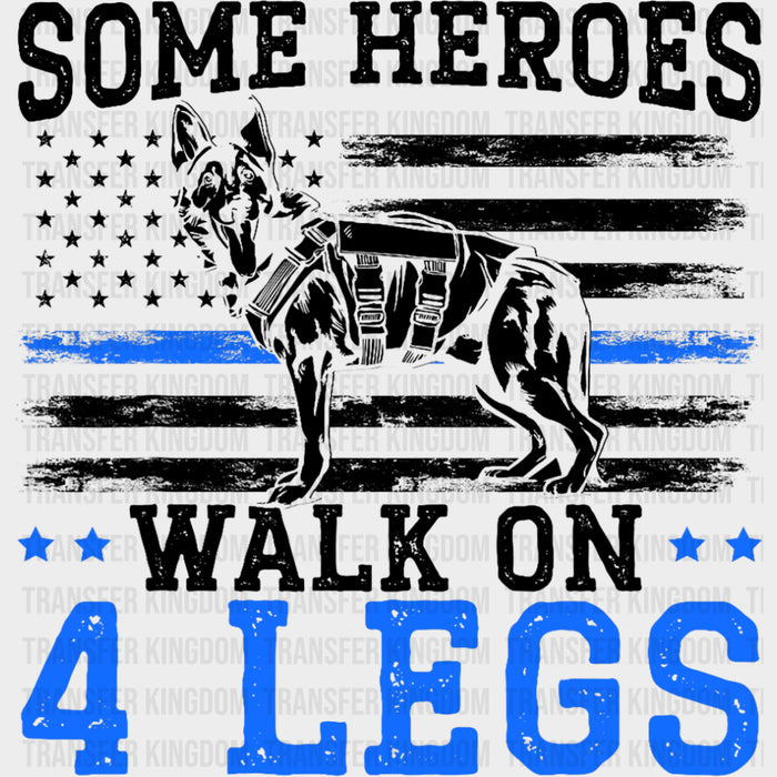 Some Heroes Walk On 4 Legs - Police DTF Transfers