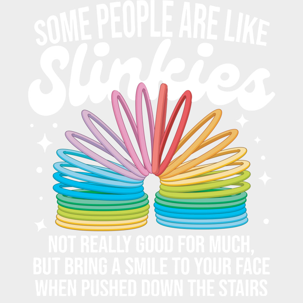 Some People Are Like Slinkies - Funny DTF Transfers Adult Unisex - S & M (10’’) / Light Color Design (See Imaging)