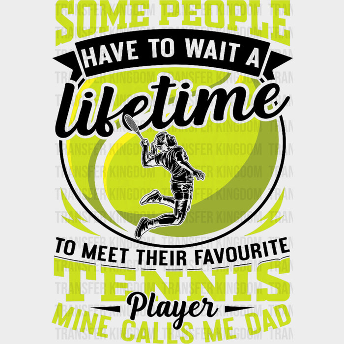 Some People Have To Wait A Lifetime - Tennis DTF Transfers